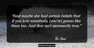 August 22, 1963 i know people sometimes have this fantasy about cornwall. 55 Famous Quotes By Tori Amos Which Are Sure To Strike The Right Chord
