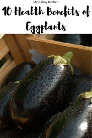 10 Health Benefits Of Eggplant Eggplant Benefits Nutritional Value Of Eggplant Health