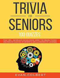 Buzzfeed editor keep up with the latest daily buzz with the buzzfeed daily newsletter! Trivia For Seniors 100 Quizzes That Will Increase Knowledge Keep The Brain Young And Reduce Chances Of Dementia And Alzheimer S By Learning Trivia Books For Seniors Colbert Evan 9781723851148 Amazon Com Books
