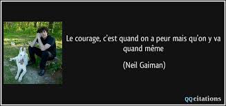 Elle dit ne rien savoir quand à un possible changement de direction. Le Courage C Est Quand On A Peur Mais Qu On Y Va Quand Meme