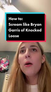 How to Scream like Bryan Garris of Knocked Loose
