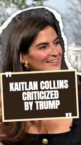 Kaitlan Collins Critiques Trump in CNN Coverage