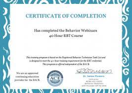 The behavior analysis certification board (bacb) specifies a minimum age, minimum education, rbt training and competency assessment for anyone who wishes to apply for rbt certification. Rbt 40 Hour Course 40 Hour Rbt Online Training