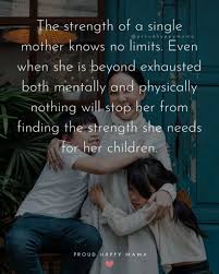 Hopefully, these quotes have reminded you of how strong and special you are. 50 Powerful Single Mom Quotes For Single Mothers