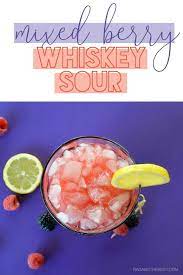 Mixed Berry Whiskey Sour Cocktail Summer Cocktail Whiskey Cocktails With Whiskey Cocktails For A Crowd Easy Co Whiskey Sour Sour Cocktail Whisky Cocktails