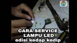 Di cas berjam2 juga gk merespon. Cara Service Lampu Led Edisi Kedap Kedip Youtube