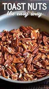 Learn How To Toast Nuts The Easy Way Roasted Nuts Recipe Nut Recipes Roasted Nuts