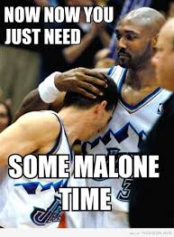 You Just Need Some Malone Time Laughter Just For Laughs I Love To Laugh