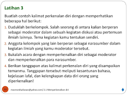 Ibu naik pitam mendengar aku demikian artikel yang diberikan tentang 37 contoh kalimat ungkapan, pengertian dan. Mazzmardli 2 2 1 Memperkenalkan Diri Dan Orang Lain Di Dalam Forum Resmi Dengan Intonasi Yang Tepat 2jp Tujuan Pembelajaran Siswa Dapat Memperkenalkan Ppt Download