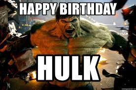 Happy Birthday Hulk The Hulk Meme Generator