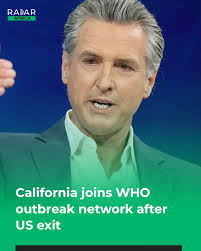 California will become the first US state to join the World Health  Organization Global Outbreak Alert and Response Network, Governor Gavin  Newsom said. The move follows the formal completion of the US
