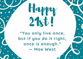 May you rest in peace! 125 Greatest 21st Birthday Messages And Sayings For Cards Futureofworking Com