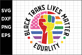 Disponibles en png et en vecteurs. Black Trans Lives Matter Equality Graphic By Spoonyprint Creative Fabrica