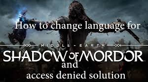How To Change Language For Middle Earth Game And Access Denied Solution Youtube