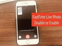 Enable Disable Facetime Live Photo In Ios 11 Macos High Sierra Facetime Live Photo Photo