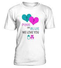 Pink Or Blue We Love You Baby Shower Gender Reveal Cute T Shirt Pink Or Blue We All Love You Baby Shower Gift For Mom Great Gender Reveal Gifts For Attendi