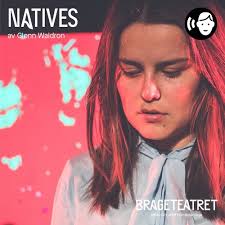 Stream episode Natives av Glenn Waldron (13+) by Brageteatret podcast