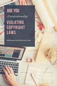 Are You Unintentionally Violating Copyright Laws A Little Knick A Little Knack Copyright Laws Public Domain Images Blog Legal