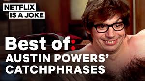 If you've anxiously been waiting for the third installment of austin powers movies, you won't have to wait much longer for the return of. Best Of Austin Powers Catchphrases Netflix Is A Joke Youtube