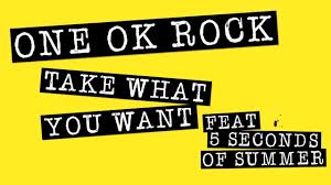 One Ok Rock Take What You Want Ft 5 Seconds Of Summer Lyric Video One Ok Rock 5 Seconds Of Summer Lyrics Summer Lyrics