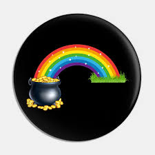 Then that means there's two pots of gold, 'cause there is two ends on the rainbow, i replied. A Pot Of Gold At The End Of The Rainbow Pot Of Gold Rainbow Pin Teepublic