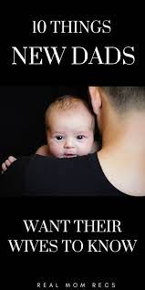 New Dads Share What They Wish Their Wives Knew About Becoming A Father Having Your First Baby Doesn T Just Change Mo New Dad Quotes New Dads Becoming A Father
