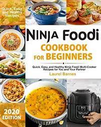 Free Read Ninja Foodi Cookbook For Beginners Quick Easy And Healthy Ninja Foodi Multi Cooker Re Multi Cooker Recipes Ninja Cooking System Recipes Recipes