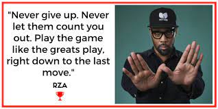 Discover and share best rza quotes. Quote Of The Day Never Give Up High Performance West
