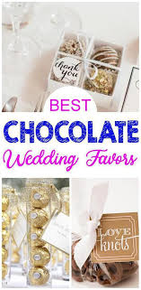 Wedding Favors Chocolate Wedding Favor Ideas That Your Guests Will Love Find Idea Chocolate Wedding Favors Homemade Wedding Favors Inexpensive Wedding Favors