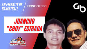 An Eternity of Basketball Episode 163: Juancho "Choy" Estrada