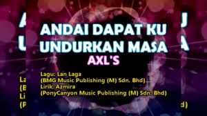 Azmeeradalam usikku merajuk seketikalaluku pergi meninggalkan dirimutanpa ku duga lilin. Axl S Andai Dapat Ku Undurkan Masa Youtube