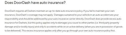 Doordash auto insurance coverage is available, however, drivers are required to have their own, personal policy. Doordash Insurance Requirements Avoid This One Money Disaster