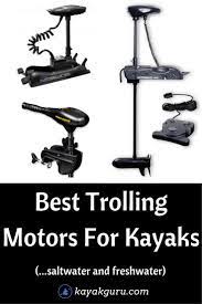 Best Trolling Motor For Kayaks We Talk About The Different Types Of Motors Available Power Output Kayak Trolling Motor Kayak Fishing Diy Kayak Fishing Tips