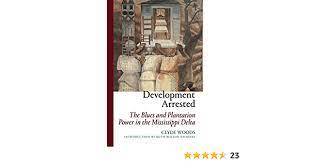 Development arrested has no peer, for clyde woods is a rare scholar who takes the blues seriously as theory and social critique. Development Arrested The Blues And Plantation Power In The Mississippi Delta Woods Clyde Gilmore Ruth Wilson 9781844675616 Amazon Com Books