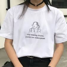 Stop Making Drama You Are Not Shakespeare T Shirt Ecofashionova In 2020 Drama Tees Tee Outfit Casual Aesthetic T Shirts