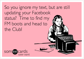 * @details this application is designed around a simple message send. So You Ignore My Text But Are Still Updating Your Facebook Status Time To Find My Fm Boots And Head To The Club Breakup Ecard