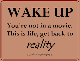 Back 2 Reality Back To Reality Quotes Reality Quotes Back To Reality