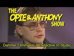Opie & Anthony: Dahmer Filmmaker & Detective In-Studio (01/31/13)