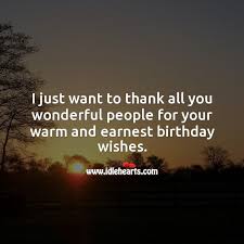 A special thanks to all of you who posted well wishes on my wall for my birthday, i am truly blessed. Thank You For Birthday Wishes With Images Idlehearts