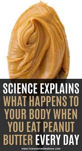 Science Explains What Happens To Your Body When You Eat Peanut Butter Every Day Food Nutritious Health