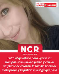 Entró al quirófano para ligarse las trompas, salió sin una pierna y con un  trasplante de corazón: la familia habla de mala praxis y la justicia  investiga qué pasó 😨⬇️  https://ncrnoticias.com/internacionales/entro-al-quirofano-para-ligarse-las  ...