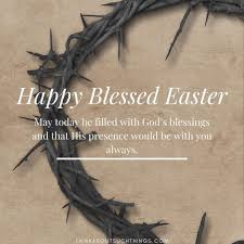 A starting point of prayer. 34 Beautiful Easter Blessings To Celebrate Jesus With Images Think About Such Things