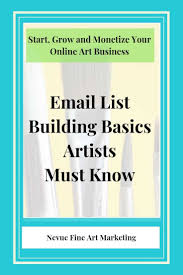 Email List Building Basics Artists Must Know Art Market Selling Art Online Online Art