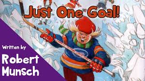 Just One Goal By Robert Munsch Fun Children S Book About Hockey Youtube Robert Munsch Story Video Childrens Books