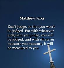Some So Called Christians Today Really Need To Re Read This Verse Judge Quotes Judging Quotes Bible Judgmental People Quotes