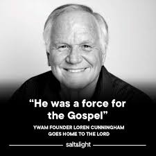 Founder of Youth with a Mission (YWAM), Loren Cunningham, died in his sleep  at his home in Kona, Hawaii,
