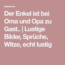 Der Enkel Ist Bei Oma Und Opa Zu Gast Lustige Bilder Spruche Witze Echt Lustig Oma Und Opa Witze Enkel
