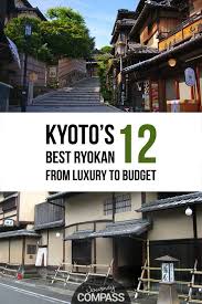 Where To Stay In Kyoto The 17 Best Ryokan From Luxury To Budget Culture Travel Ryokan Nightlife Travel