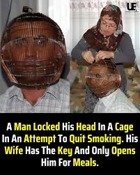 This story gained media attention in 2013 when a Turkish man named Ibrahim  Yücel took this unusual step to quit his 26-year-long smoking habit. He  created a cage-like contraption for his head