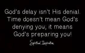 God S Delay Is Not His Denial Time Doesn T Mean God S Denying You It Means God S Prepa Inspirational Words Christian Quotes Encouragement Quotes